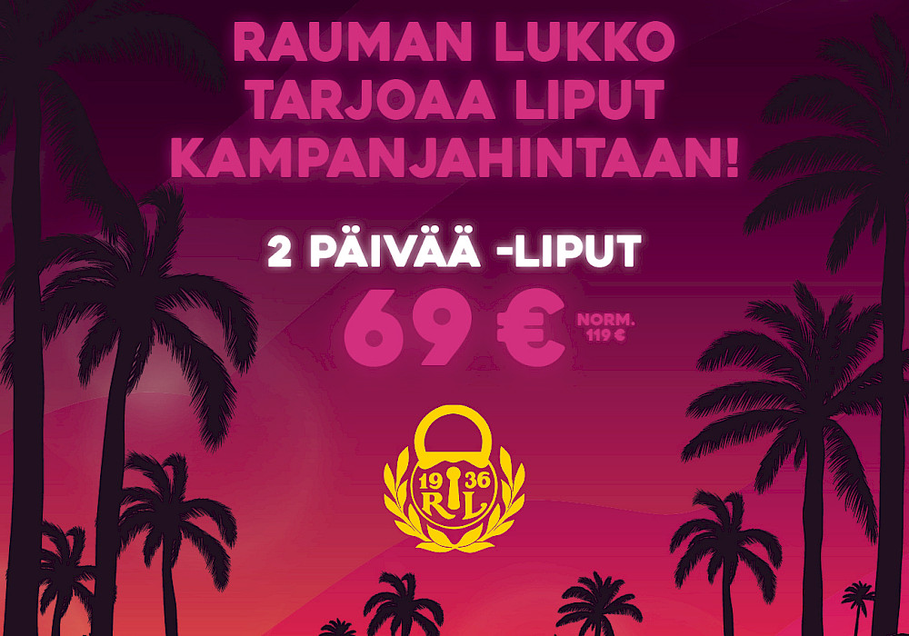 Rauman Lukko tarjoaa kahden päivän liput huippuedulliseen kampanjahintaan!